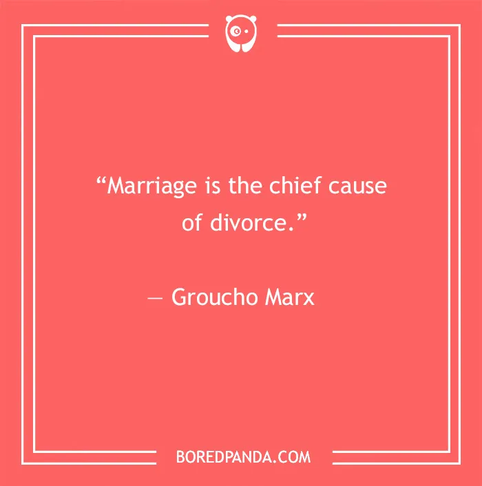 Groucho Marx quote on marriage as the chief cause of divorce featured in 60 Groucho Marx quotes that will crack you up article.