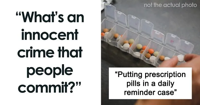 People Share 30 Crimes That You Probably Don't Even Know Are Crimes