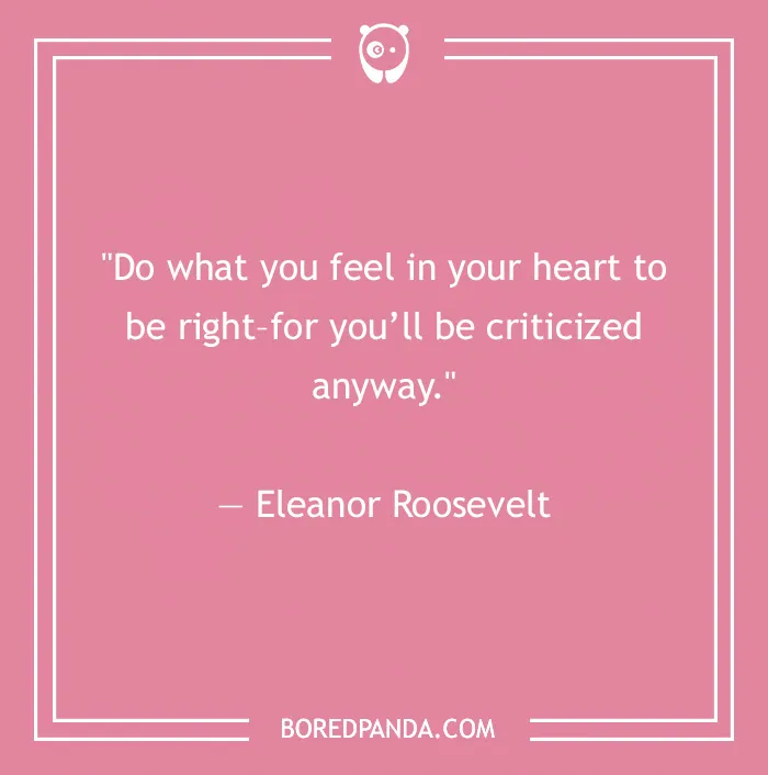 Leadership quote by Eleanor Roosevelt on a pink background, emphasizing following your heart despite criticism.