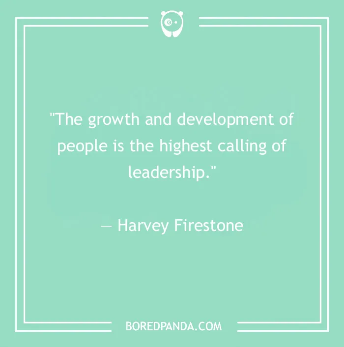 "Quote by Harvey Firestone on leadership, emphasizing the importance of people’s growth and development."