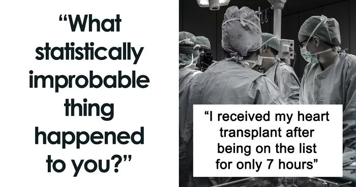 Improbable Doesn’t Mean Impossible: 30 Unlikely Events People Experienced Firsthand