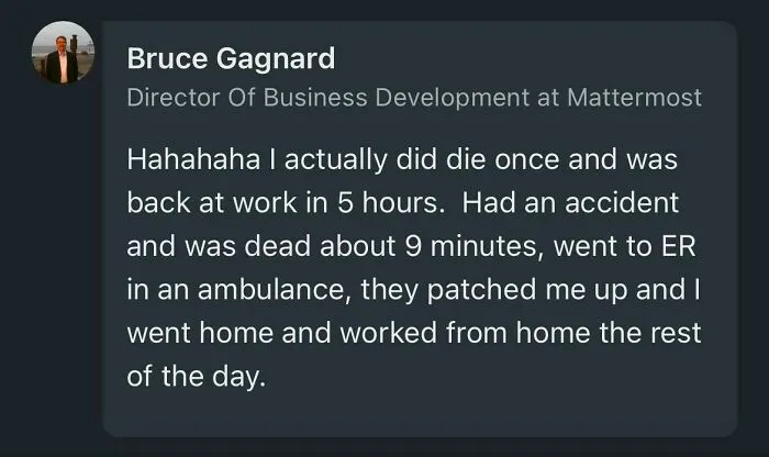 Dude Dies And Is Back To Work In 5 Hours