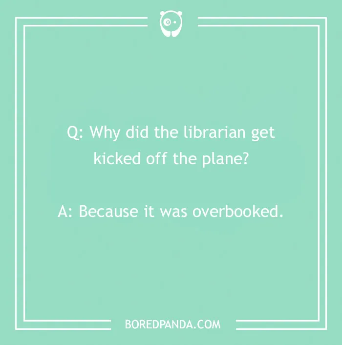 A travel joke on a teal background asking, 'Why did the librarian get kicked off the plane? A: Because it was overbooked.'