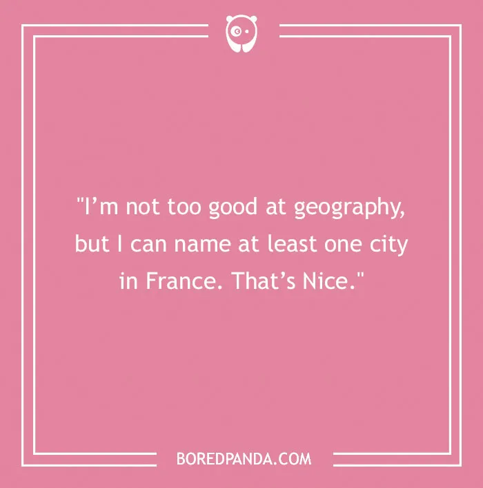 A pink background with a travel joke, I'm not too good at geography, but I can name at least one city in France. That's Nice. Funny travel jokes.