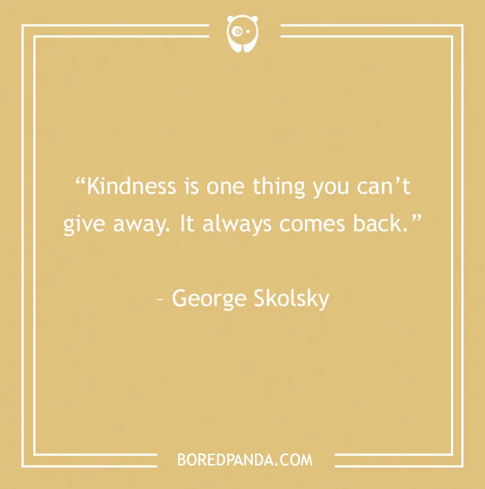 come back of kindness quote
