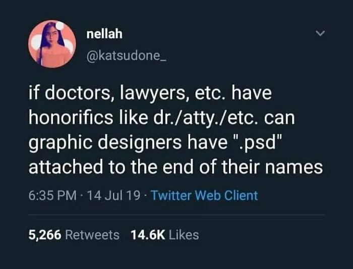 Graphic designers meme about adding ".psd" as a title like doctors or lawyers.