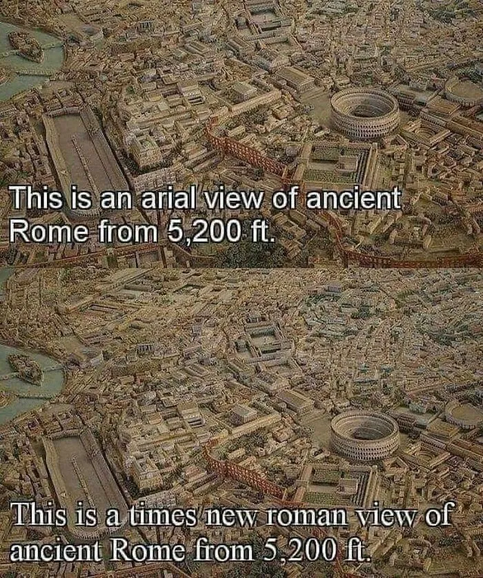 Arial vs. Times New Roman meme, comparing fonts with aerial photos of ancient Rome. Graphic designers will find humor here.