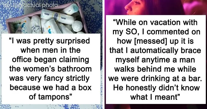50 Times Men Were Completely Unaware Of The Female Experience