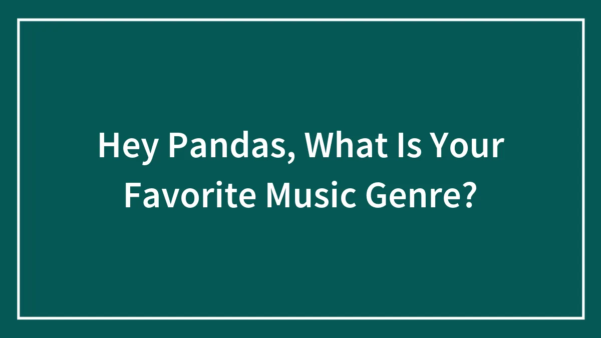 Hey Pandas, What Is Your Favorite Music Genre?