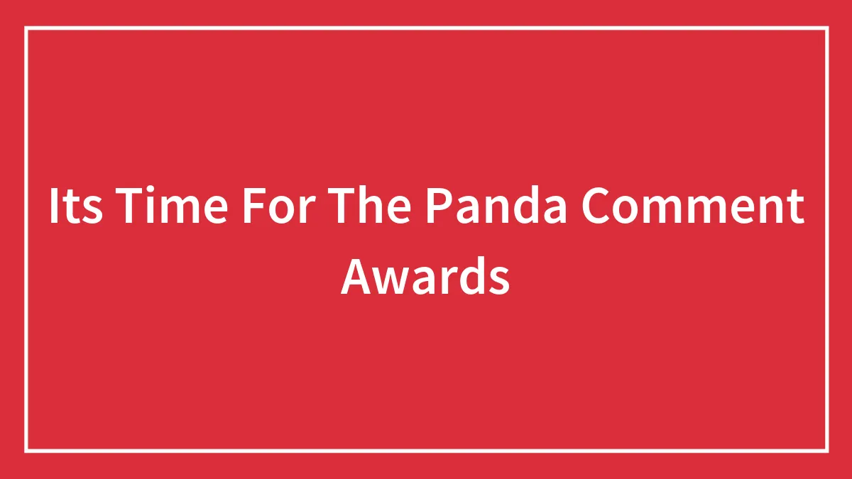 Its Time For The Panda Comment Awards