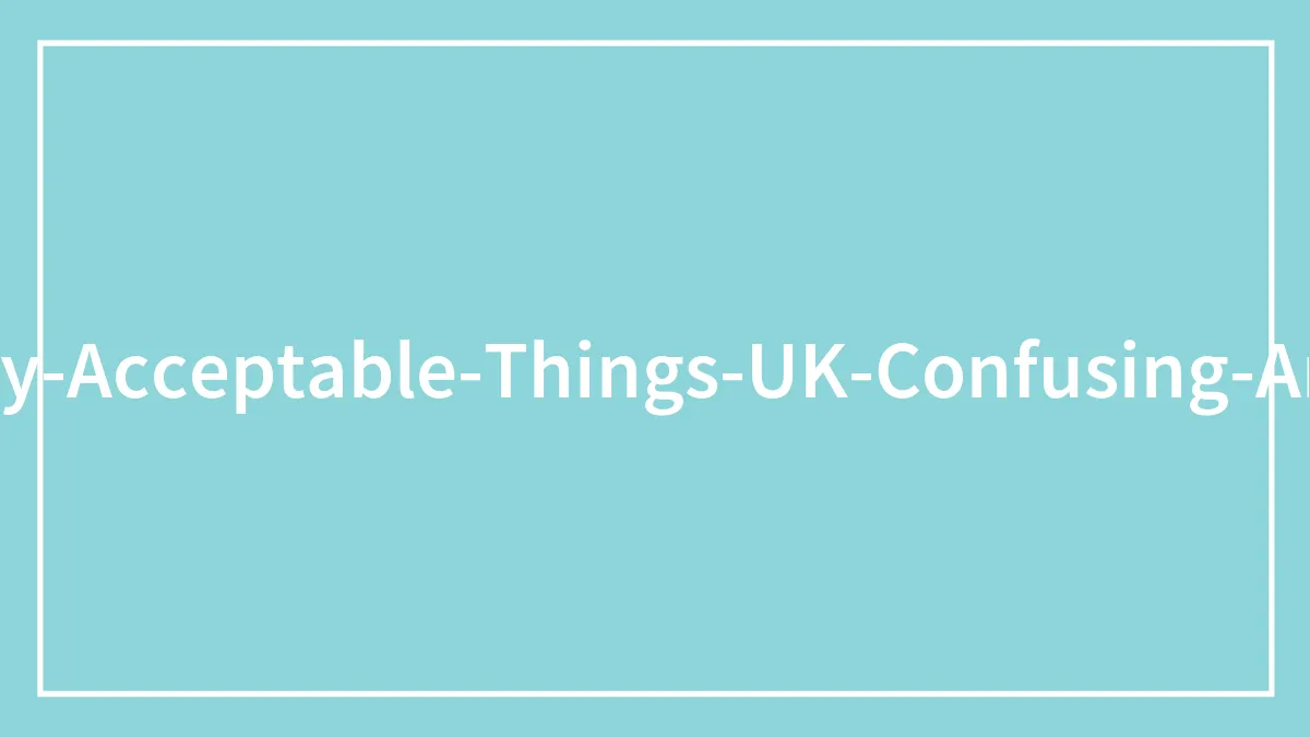 Woman Goes Viral With 50 ‘Socially Acceptable’ Things In The UK That Would Confuse Americans