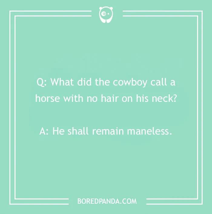 Cowboy joke about a horse with no neck hair, punchline: "He shall remain maneless."