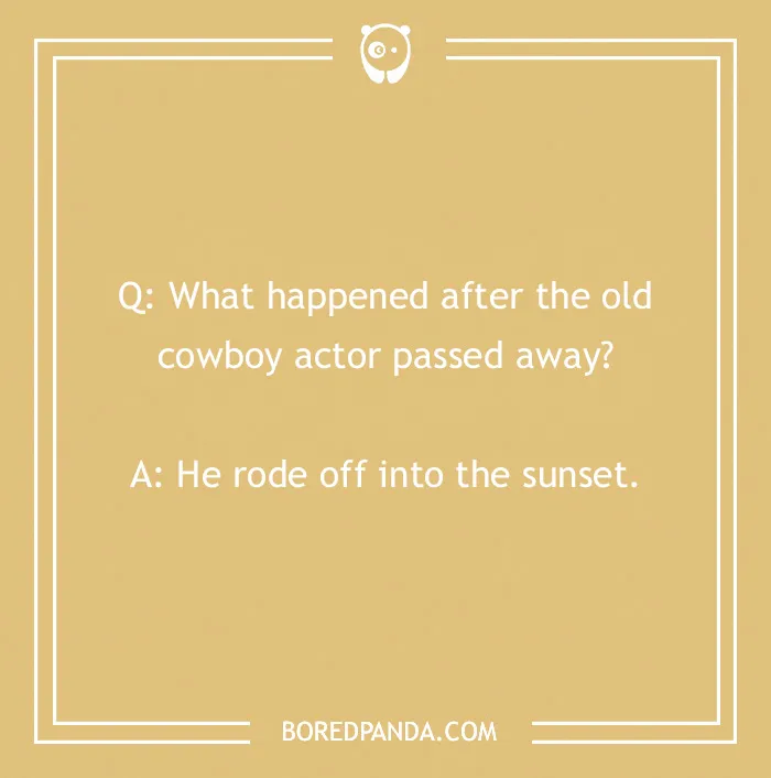 Cowboy joke: Q&A about an old cowboy actor riding off into the sunset after passing away.