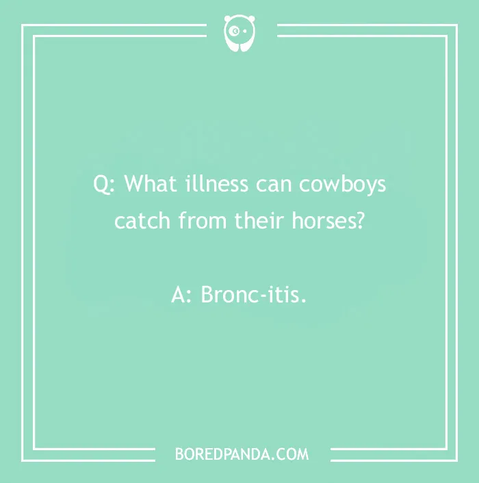 Cowboy jokes image with a joke: "What illness can cowboys catch from their horses? Bronc-itis."