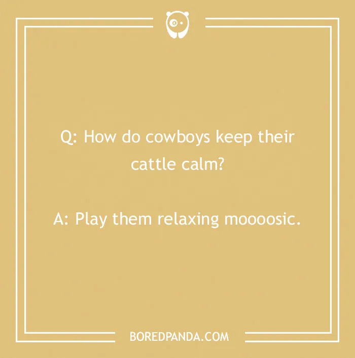 Cowboy joke on a yellow background: "How do cowboys keep their cattle calm? Play them relaxing moooosic."