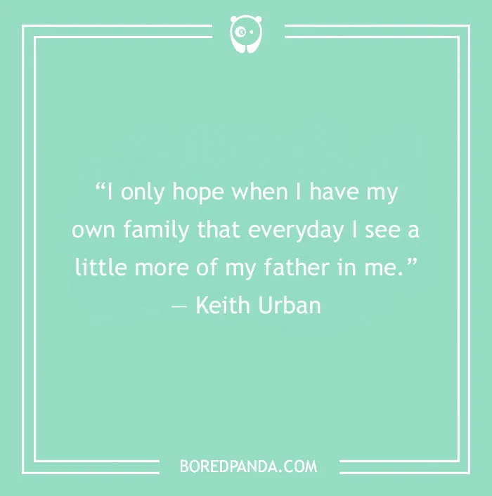 Dad Quote by Keith Urban