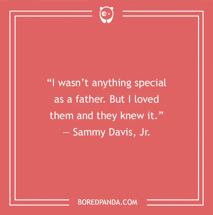 Dad Quote by Sammy Davis, Jr.