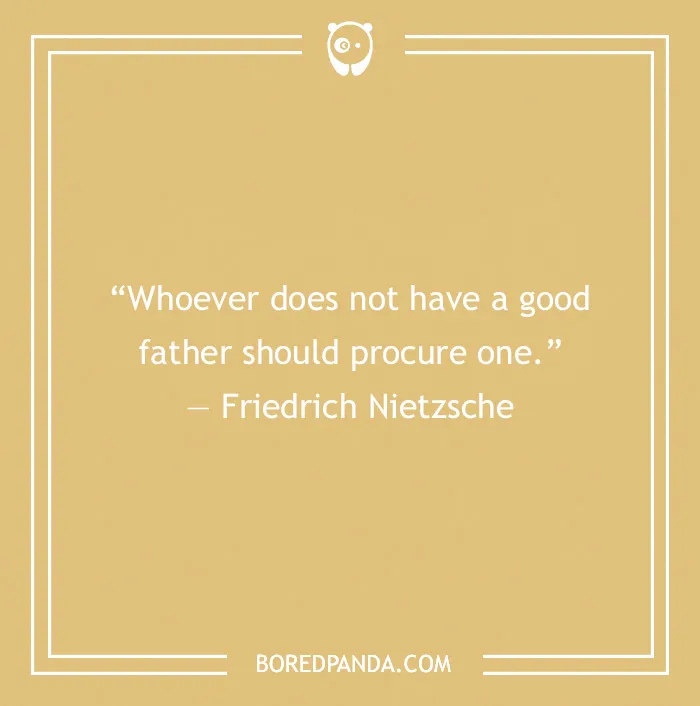 Dad Quote by Friedrich Nietzsche