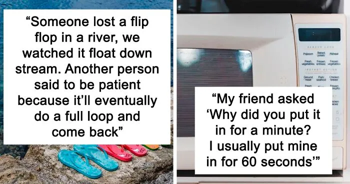 30 People Share The Absolute Dumbest Things They've Heard Come Out Of Someone's Mouth