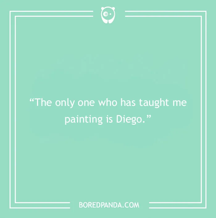 Frida Kahlo quote on painting and Diego, highlighting art, love, and embracing the struggle themes.