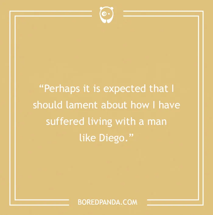 Frida Kahlo quote about living with Diego, reflecting on love and struggle in art and life.