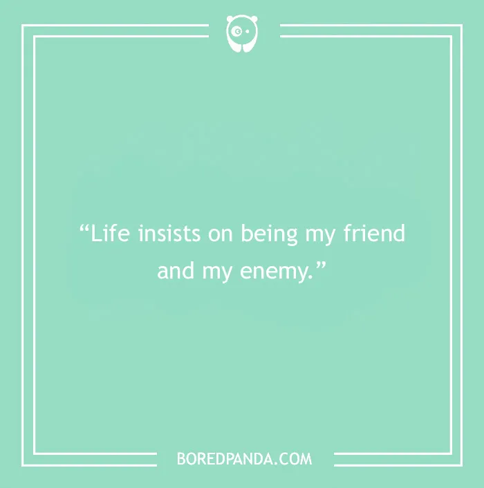 Frida Kahlo quote on life, reflecting struggle and insight, featured in art and love inspiration from quotes collection.