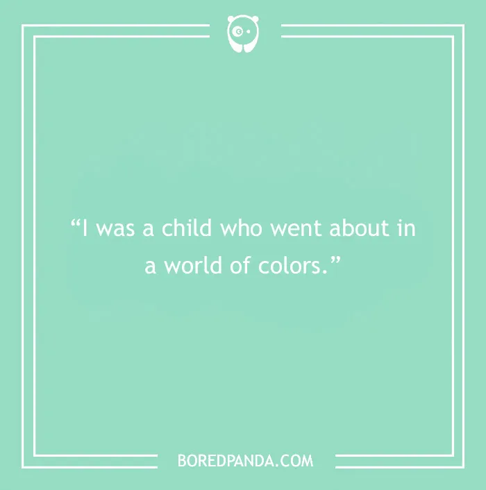 Frida Kahlo quote about childhood reflecting on art and embracing the struggle in a world full of colors on green background.