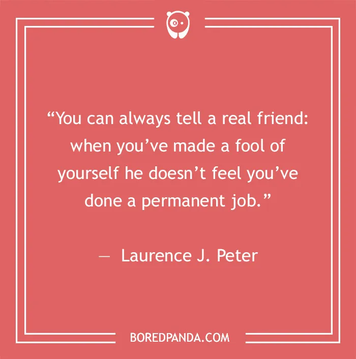 Laurence J. Peter quote on friends 