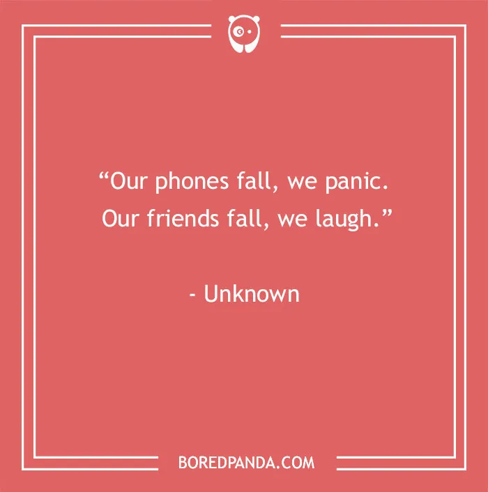 Funny best friend quote on a red background: "Our phones fall, we panic. Our friends fall, we laugh."