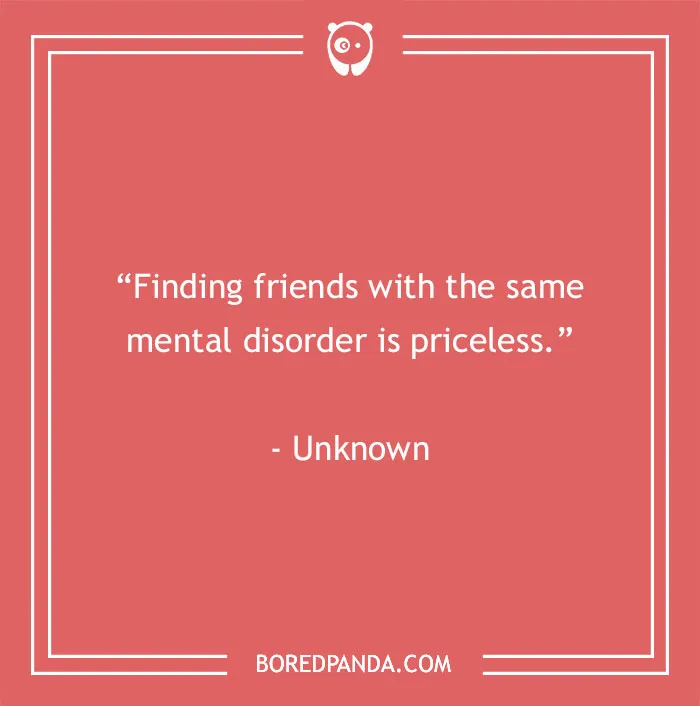 Funny best friend quote on a red background: "Finding friends with the same mental disorder is priceless."