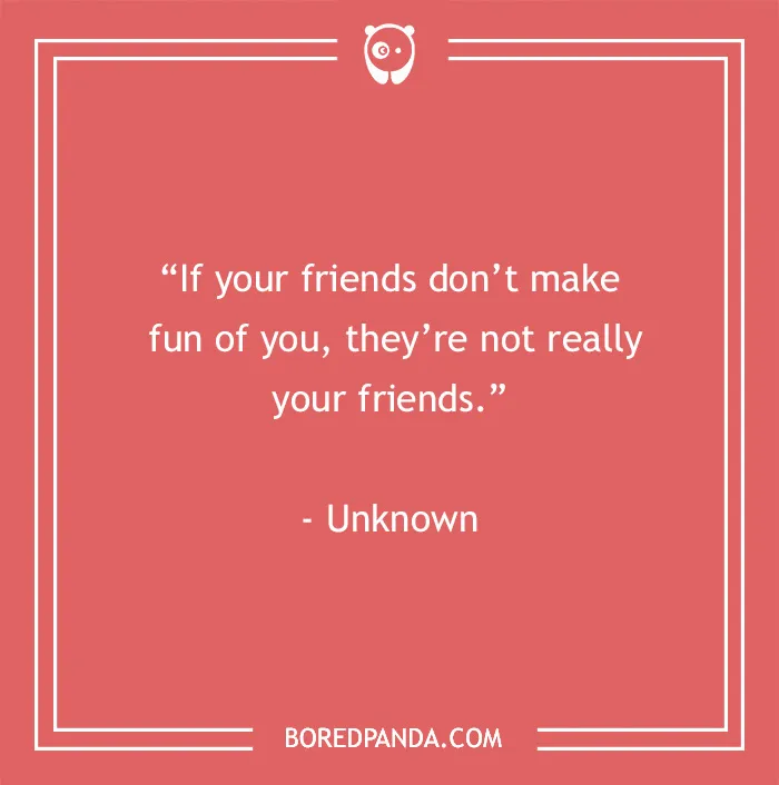 Funny best friend quote on a red background: "If your friends don’t make fun of you, they’re not really your friends."