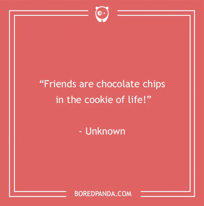 Funny best friend quote on a red background: "Friends are chocolate chips in the cookie of life!"