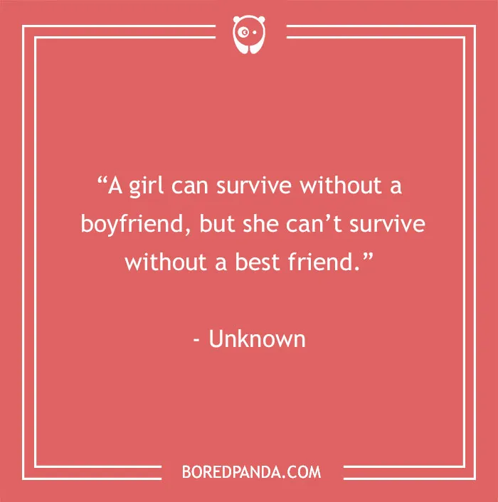 Funny best friend quote on a coral background: "A girl can survive without a boyfriend, but not without a best friend."