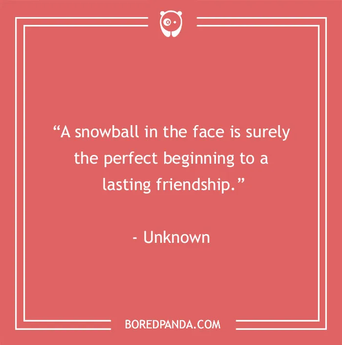 Funny best friend quote on a red background: “A snowball in the face is surely the perfect beginning to a lasting friendship.”