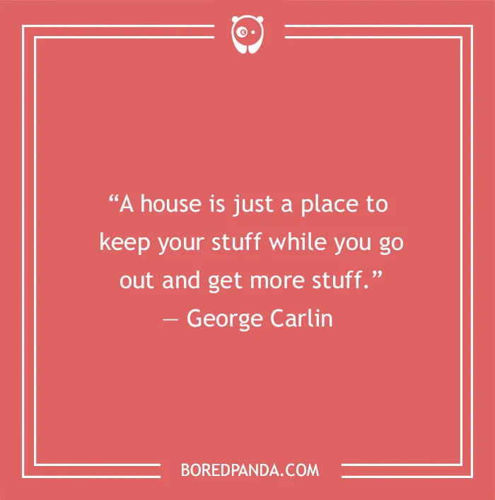 George Carlin quote about house