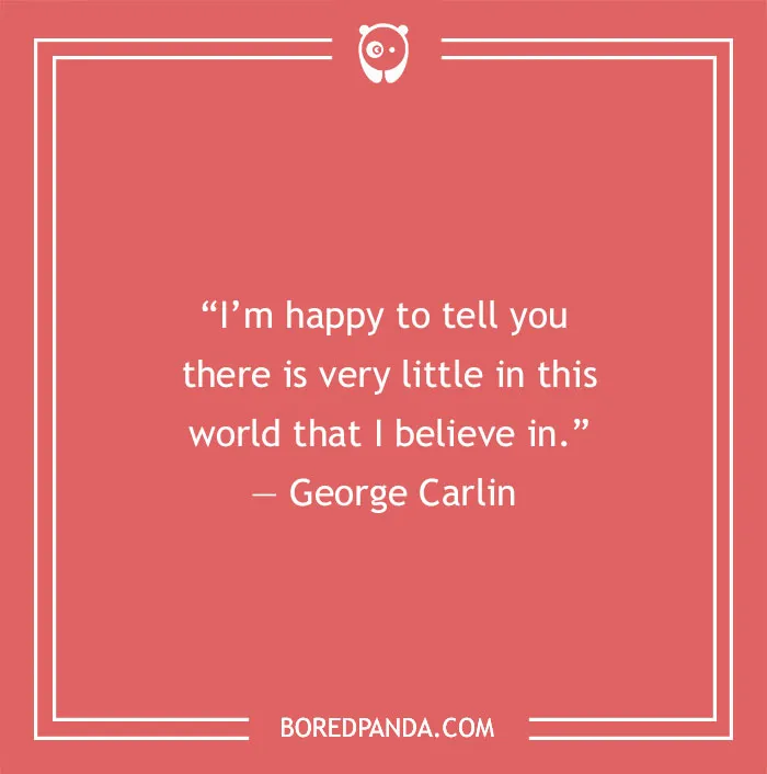 George Carlin  quote about belief