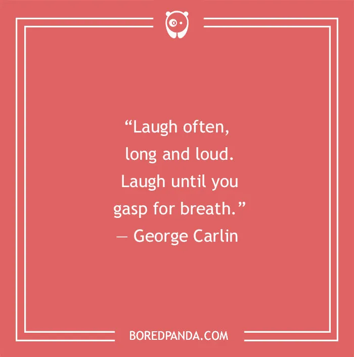 George Carlin quote about laugh