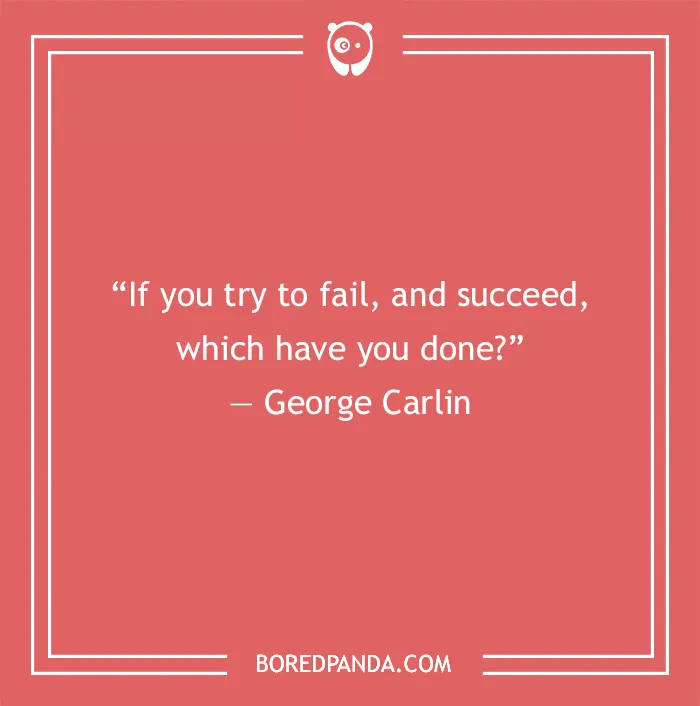 George Carlin quote about fail and success