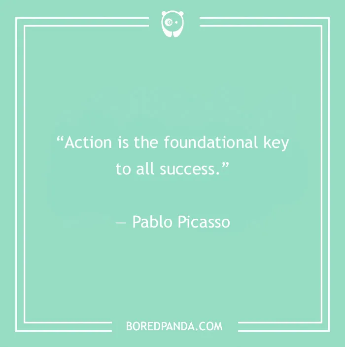 Pablo Picasso quote on action 