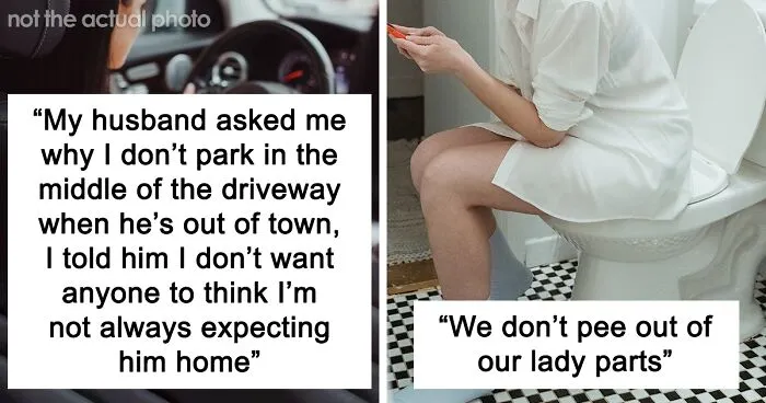 50 Innocuous Things About Being A Woman That Had To Be Pointed Out To Men