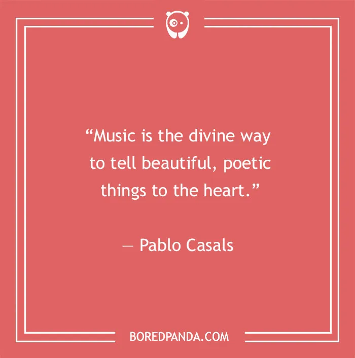Pablo Casals quote about music