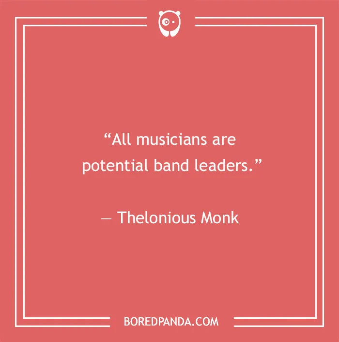 Thelonious Monk quote about musicians