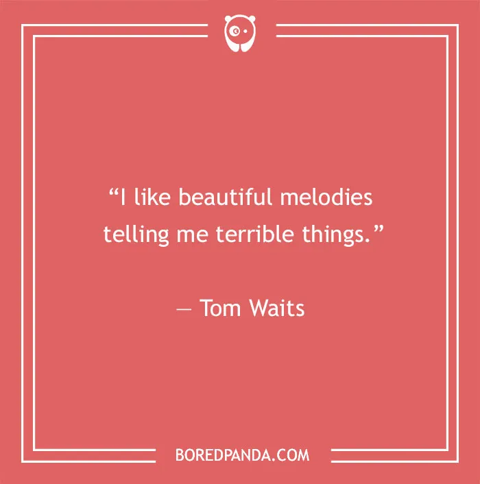 Tom Waits quote about music