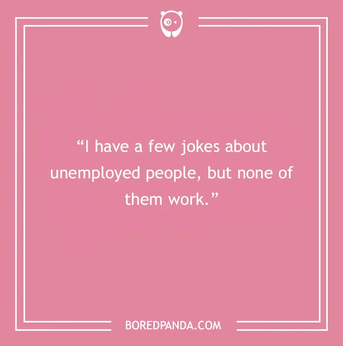 Pink background with a one-line joke about unemployed people.