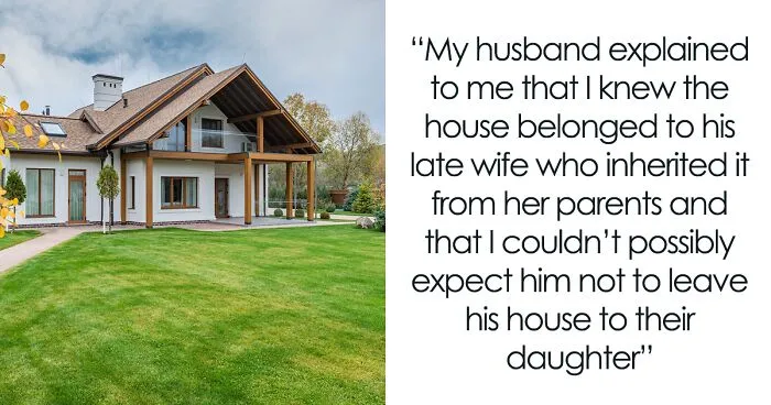 “[Am I The Jerk] For Being Mad That My Stepdaughter Will Inherit Our House?" 