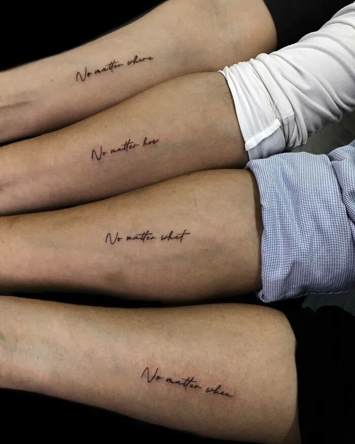 Four arms with matching family tattoos reading "No matter where, how, what, when," symbolizing family bonds.