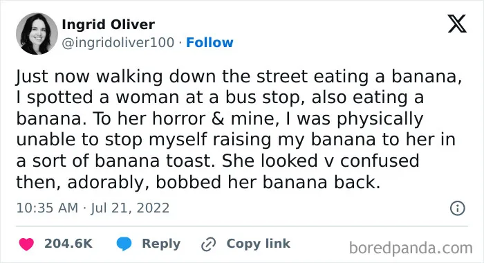 I Feel Like This Is Exactly How Kindergartners Find Their New Best Friends Yet We Feel Shame As Adults? I Say Embrace Your Inner 5 Year Old And Become Besties With Your New Banana Buddy, Ingrid. Sounds Like You Two Have A Lot In Common ❤️