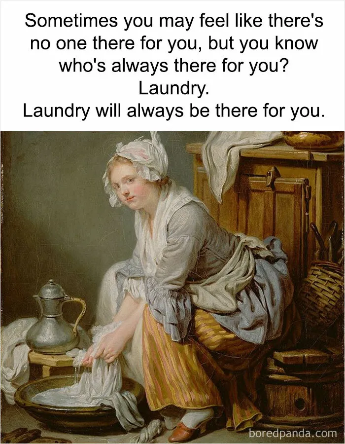 Vintage painting meme with a woman doing laundry with humorous text overlay about laundry always being there for you.