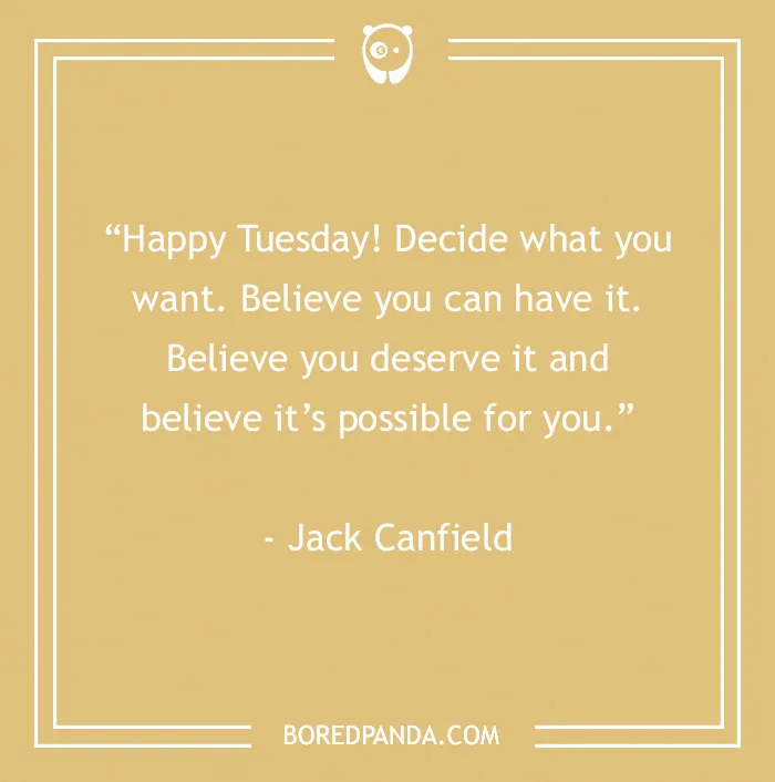 Jack Canfield quote on a tan background: "Happy Tuesday! Decide what you want..." from BoredPanda.