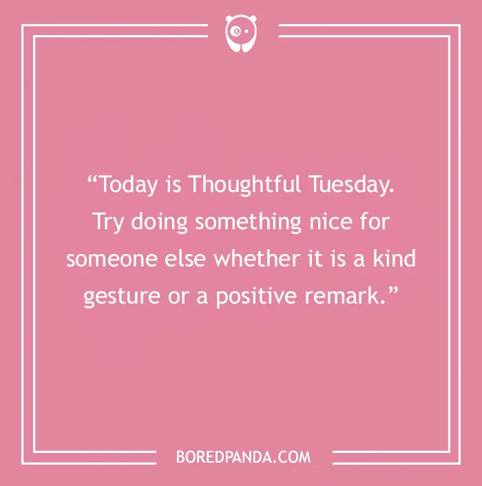 Pink background with a Tuesday quote encouraging acts of kindness to brighten the week.